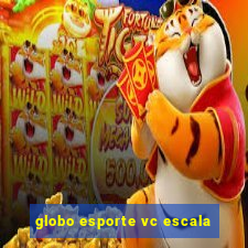 globo esporte vc escala